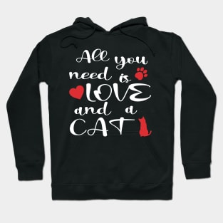 All you need is love and a cat, cat lover gift idea Hoodie